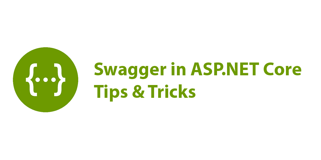 Swagger in ASP.NET Core: Tips & Tricks