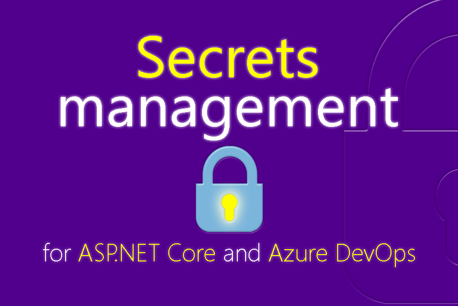 Secrets management for ASP.NET Core and Azure DevOps