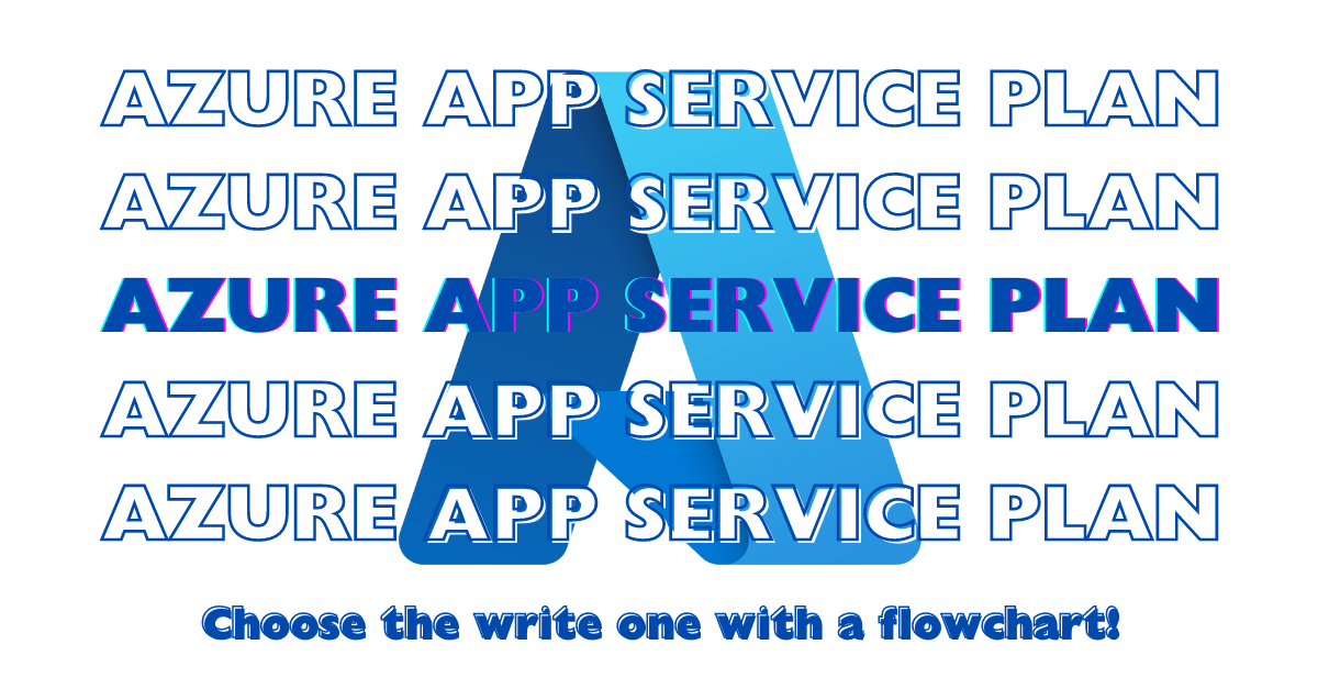 Choose The Right Azure Service Plan (with a flowchart)